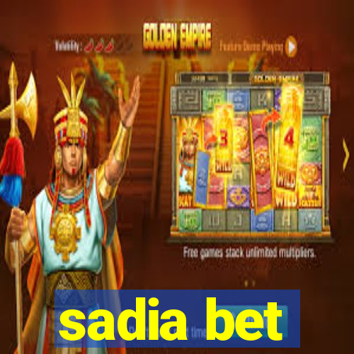 sadia bet